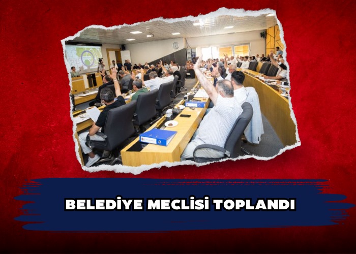 BELEDİYE MECLİSİ TOPLANDI